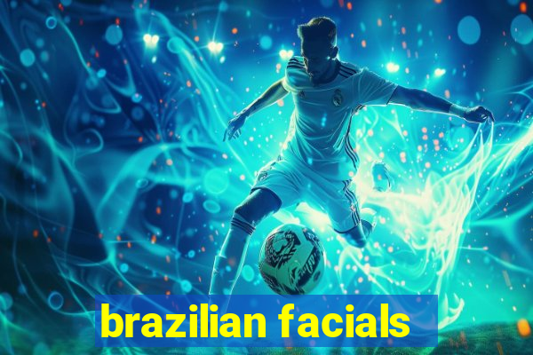 brazilian facials